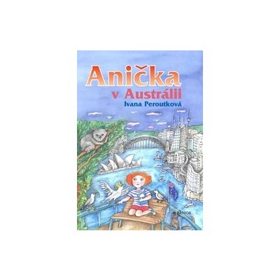 Anička v Austrálii - Ivana Peroutková, Eva Mastníková ilustrátor