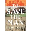 To Save the Man - John Sayles