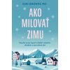Ako milovať zimu - Kari Leibowitz
