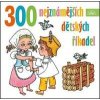 300 nejznámějších dětských říkadel - autor neuvedený