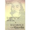 Labyrint světa a Ráj srdce v jazyce 21. století - Jan Amos Komenský