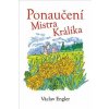 Ponaučení Mistra Králíka - Václav Engler