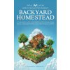 How to Build the Perfect Backyard Homestead (Anthony Bennett)(Pevná)