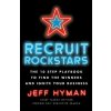 Recruit Rockstars: The 10 Step Playbook to Find the Winners and Ignite Your Business (Jeff Hyman)(Brožovaná)