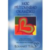 Moc přítomného okamžiku Eckhart Tolle