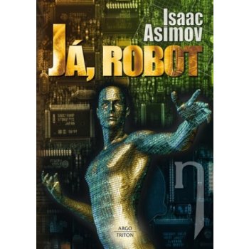 Já, robot - Isaac Asimov od 12,65 € - Heureka.sk