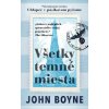 Všetky temné miesta - John Boyne