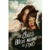 The Ones We're Meant to Find - Joan He