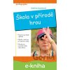 E-kniha Škola v přírodě hrou - Kateřina Zouharová