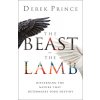 The Beast or the Lamb: Discerning the Nature That Determines Your Destiny (Prince Derek)