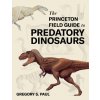 The Princeton Field Guide to Predatory Dinosaurs