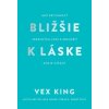 Bližšie k láske - King Vex