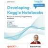 Developing Kaggle Notebooks (Gabriel Preda)(Brožovaná)