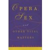 Opera, Sex and Other Vital Matters (Paul Robinson)()