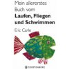 Mein allererstes Buch vom Laufen, Fliegen und Schwimmen (Eric Carle)(Leporelo)