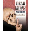 Dead Men's Secrets (Gray,Professor Jonathan,Dds (University of Wisconsin Madison))(Brožovaná)