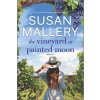 The Vineyard at Painted Moon (Mallery Susan)
