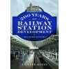 200 Years of Railway Station Development