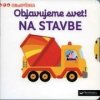 MiniPÉDIA- Objavujeme svet! Na stavbe