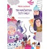 Tri mačiatka tety Mily - Mária Lazárová, Simona Čechová (ilustrácie)
