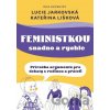 Feministkou snadno a rychle - Lucie Jarkovská, Kateřina Lišková, Lenka Vítková (ilustrátor)