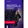 Practical AI for Business Leaders, Product Managers, and Entrepreneurs (Shirin Mojarad)()