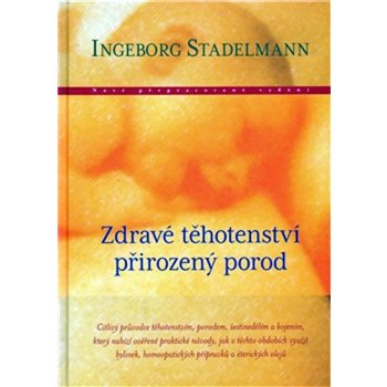 Zdravé těhotenství, přirozený porod - Ingeborg Stadelmann