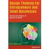 Design Thinking for Entrepreneurs and Small Businesses