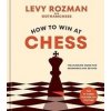 How to Win At Chess - Levy Rozman