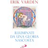 Illuminati da una gloria nascosta (Erik Varden)(Brožovaná)