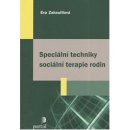 Speciální techniky sociální terapie rodin - Eva Zakouřilová