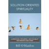 Solution-Oriented Spirituality (Bill O'Hanlon)(Brožovaná)