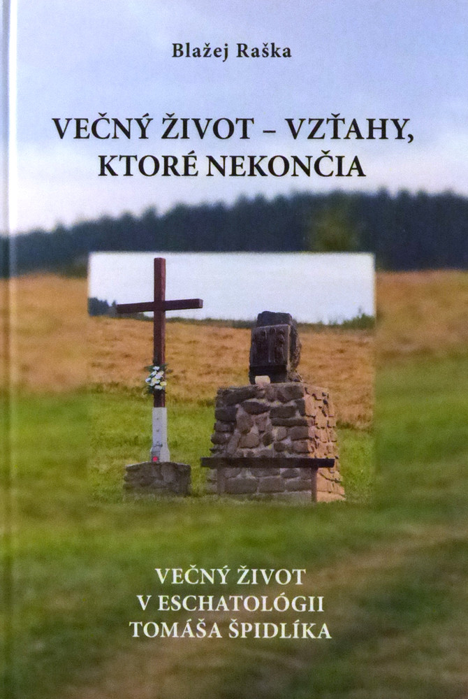 Večný život - vzťahy, ktoré nekončia - Večný život v eschatológii Tomáša Špidlíka