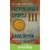 Přemyslovská epopej III. - Král rytíř Přemysl II. - Vlastimil Vondruška CZ