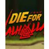 Die for Valhalla!