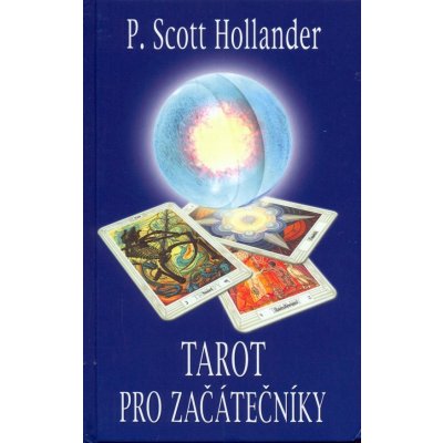 Tarot pro začátečníky - P. Scott Hollander