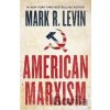 American Marxism - Mark R. Levin