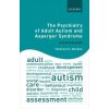 Psychiatry of Adult Autism and Asperger Syndrome - Traolach S Brugha
