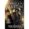 Low Chicago: A Wild Cards Novel (Book Two of the American Triad) (Martin George R. R.)