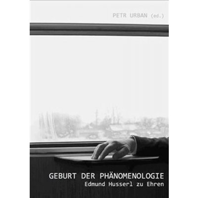 Geburt der Phänomenologie - Petr Urban