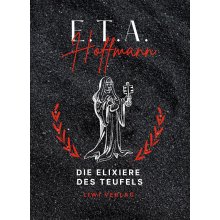 E.T.A. Hoffmann: Die Elixiere des Teufels. Vollständige Neuausgabe