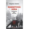 Magnetická hora - Stephen Kotkin