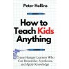 How to Teach Kids Anything