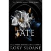 Seal my fate (Sloane,Roxy)(Brožovaná)