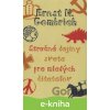 Stručné dejiny sveta pre mladých čitateľov - Ernst H. Gombrich