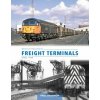 British Railways Freight Terminals Since 1960 - Paul Shannon