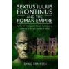 Sextus Julius Frontinus and the Roman Empire (John D Grainger)(Pevná)