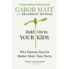 Hold on to Your Kids (Gabor Maté)(Brožovaná)