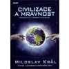 Civilizace a mravnost - Miloslav Král