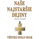 Naše najstaršie dejiny - Marián Valašík